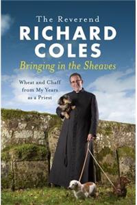 Bringing in the Sheaves: Wheat and Chaff from My Years as a Priest