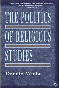 The Politics of Religious Studies: The Continuing Conflict with Theology in the Academy