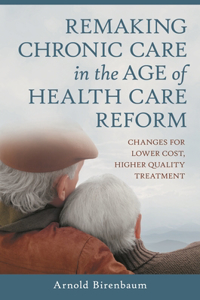 Remaking Chronic Care in the Age of Health Care Reform