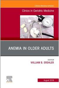 Anemia in Older Adults, an Issue of Clinics in Geriatric Medicine