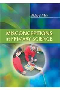 Misconceptions in Primary Science