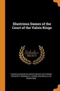 Illustrious Dames of the Court of the Valois Kings