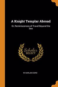 A Knight Templar Abroad