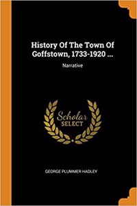 History of the Town of Goffstown, 1733-1920 ...