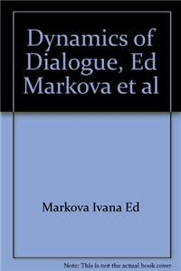 Dynamics of Dialogue, Ed Markova et al