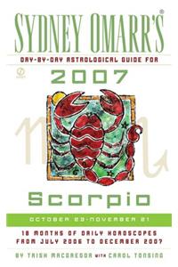 Sydney Omarr's Day-By-Day Astrological Guide for the Year 2007: Scorpio (Sydney Omarr's Day By Day Astrological Guide for Scorpio)