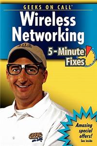 Geeks on Call Wireless Networking 5-Minute Fixes