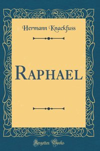 Raphael (Classic Reprint)