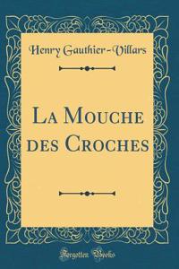 La Mouche Des Croches (Classic Reprint)
