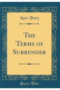 The Terms of Surrender (Classic Reprint)
