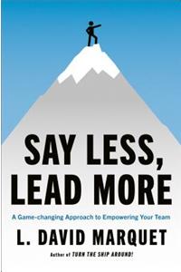 Say Less, Lead More: A Game-Changing Approach to Empowering Your Team