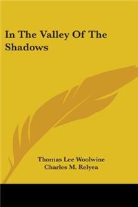 In The Valley Of The Shadows