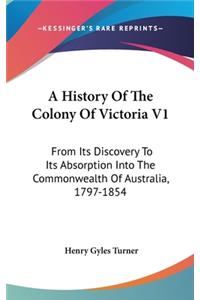 A History Of The Colony Of Victoria V1