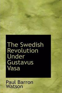 Swedish Revolution Under Gustavus Vasa