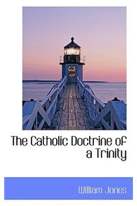 The Catholic Doctrine of a Trinity