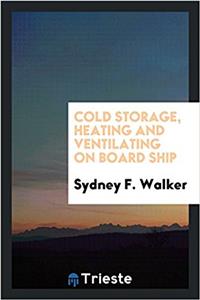 Cold Storage, Heating and Ventilating on Board Ship