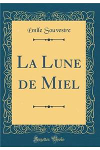 La Lune de Miel (Classic Reprint)