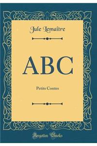 ABC: Petits Contes (Classic Reprint)