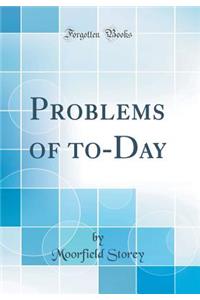 Problems of To-Day (Classic Reprint)