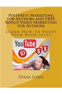 Pinterest Marketing for Authors and FREE Bonus Video Marketing for Authors