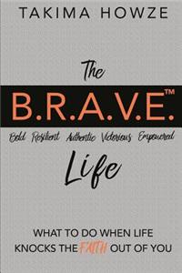 The B.R.A.V.E. Life