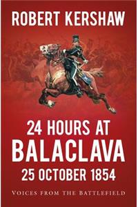 24 Hours at Balaclava: 25 October 1854
