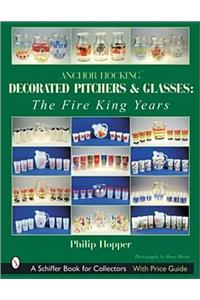 Anchor Hocking Decorated Pitchers and Glasses: The Fire King Years