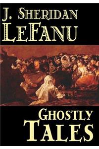 Ghostly Tales by J. Sheridan LeFanu, Fiction, Literary, Horror, Fantasy