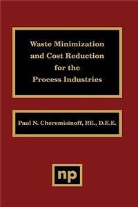 Waste Minimization and Cost Reduction for the Process Industries