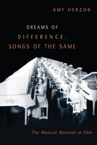 Dreams of Difference, Songs of the Same: The Musical Moment in Film