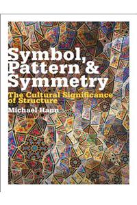 Symbol, Pattern and Symmetry: The Cultural Significance of Structure