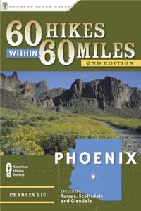 60 Hikes Within 60 Miles: Phoenix