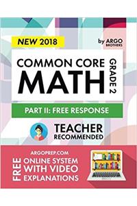 Argo Brothers Math Workbook, Grade 2: Common Core Free Response (2nd Grade) 2017 Edition