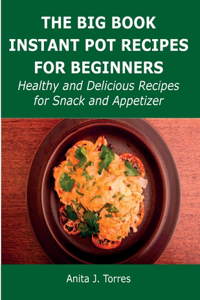 The Big Book Instant Pot Recipes for Beginners