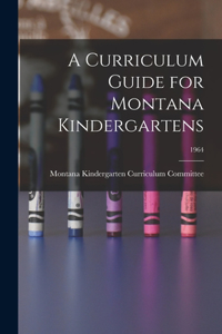 Curriculum Guide for Montana Kindergartens; 1964