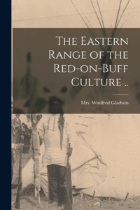 Eastern Range of the Red-on-buff Culture ..