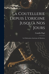 La Coutellerie Depuis L'origine Jusqu'à nos Jours
