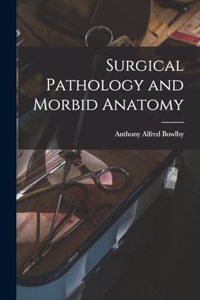 Surgical Pathology and Morbid Anatomy