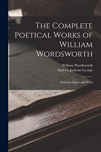 The Complete Poetical Works of William Wordsworth