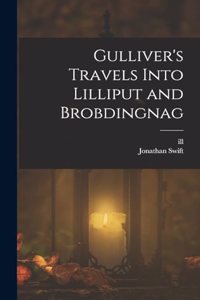 Gulliver's Travels Into Lilliput and Brobdingnag