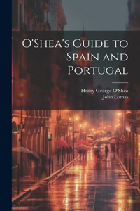 O'Shea's Guide to Spain and Portugal