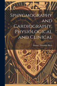 Sphygmography and Cardiography, Physiological and Clinical