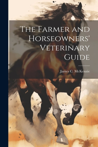 Farmer and Horseowners' Veterinary Guide