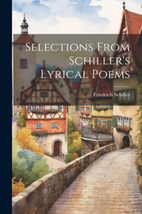 Selections From Schiller's Lyrical Poems