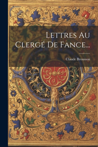 Lettres Au Clergé De Fance...
