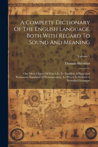 Complete Dictionary Of The English Language, Both With Regard To Sound And Meaning
