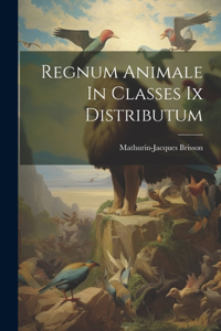 Regnum Animale In Classes Ix Distributum
