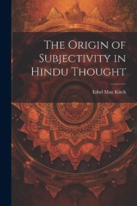 Origin of Subjectivity in Hindu Thought