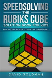Speedsolving the Rubiks Cube Solution Book For Kids