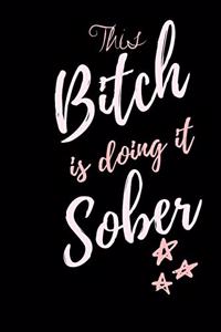 This BITCH is doing it Sober